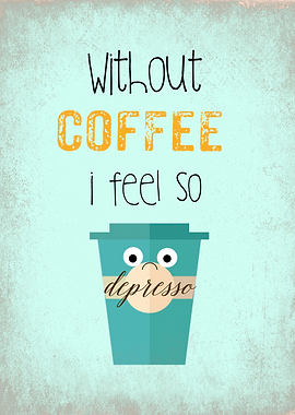 COFFEE QUOTE : DEPRESSO