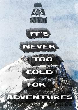 It's Never Too Cold For Adventures --- Part of the Adve ...