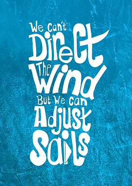 We cant Direct the wind but...