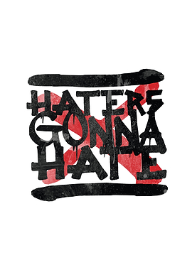 Haters Gonna hate