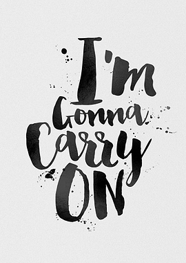 I&#39;m gonna carry on