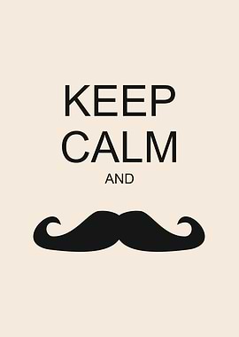 Keep calm and... mustache!