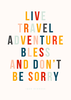 Live travel adventure bless and dont&#39;t be sorry