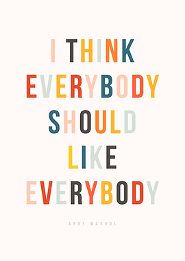 I think everybody should like everybody