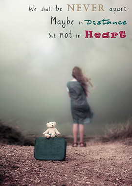 we shall be never apart, maybe in distance but not in h ...