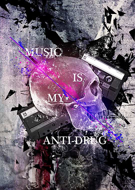 Music Is My Anti-Drug.