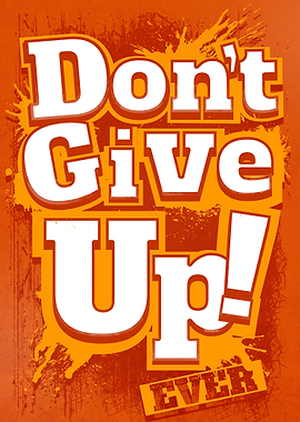 Don&#39;t Give Up...Ever - The harder the struggle the ...