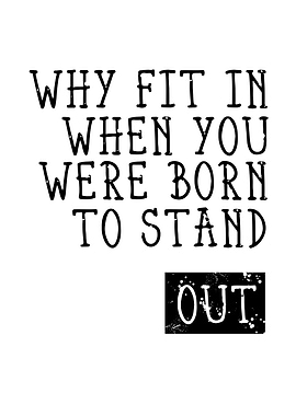 BORN TO STAND OUT