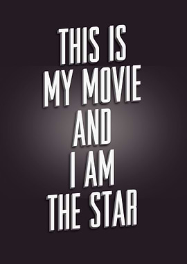 This Is My Movie and I Am The Star