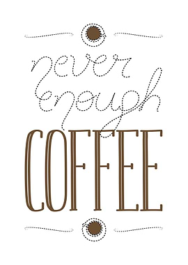 It's never enough coffee!