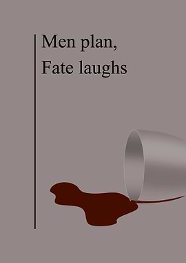 Men plan, Fate laugh