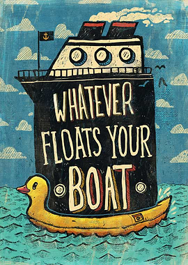 Whatever floats your boat!