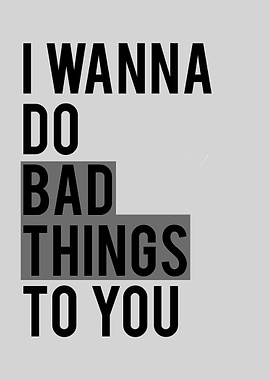 Bad things