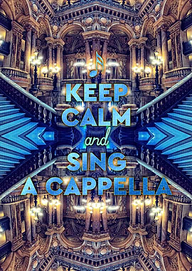 Keep Calm and Go Sing A Cappella Opera Garnier Paris - ...