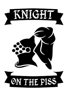 A knight on the piss is a fun play on words. Inspired b ...