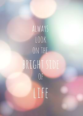 ALWAYS LOOK ON THE BRIGHT SIDE by Monika Strigel