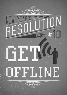 'Get offline' - New Year's Resolution 10/12.