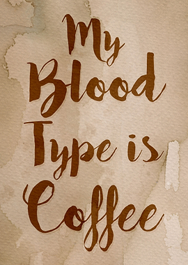 My Blood Type is Coffee - Watercolor text art for coffe ...