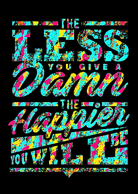 The Happier You Will Be