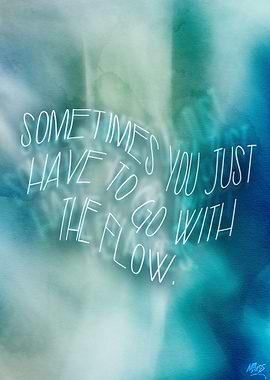 Sometimes you just have to go with the flow.
