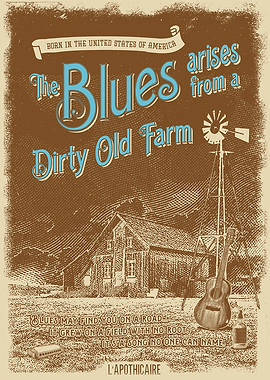 The Blues arises from a Dirty Old Farm