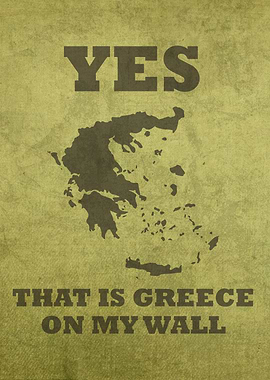 Yes, that is Greece on My Wall - Humor Art