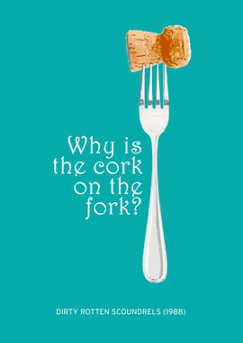 Classic line from Dirty Rotten Scoundrels