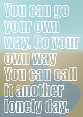 Go your own way