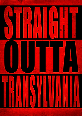 Straight outta transylvania