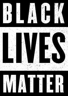 - Black Lives Matter -