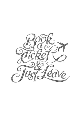 Book A Ticket & Just Leave - Inspirational Poster - On ...