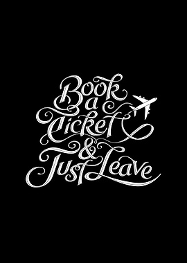 Book A Ticket & Just Leave - Inspirational Poster - on ...