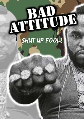 Bad Attitude Baracus The A