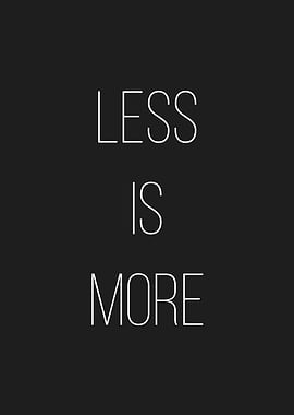 Less is more