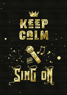Keep Calm and Sing On Gold Microphone Typography - Typo ...