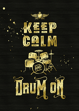 Keep Calm and Drum On Gold Glitter Grunge - Typography ...