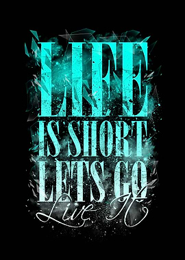 Life is Short