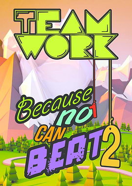 Teamwork: Because no 1 can beat 2!