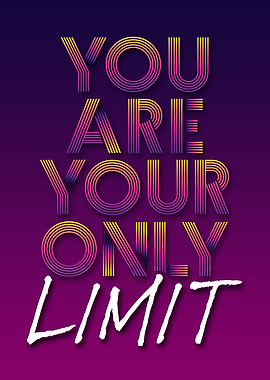 You Are Your Only Limit