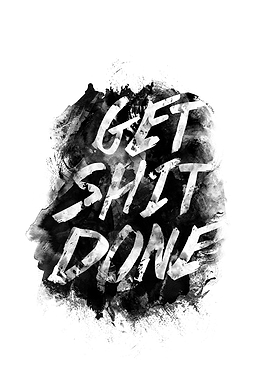 Get shit done