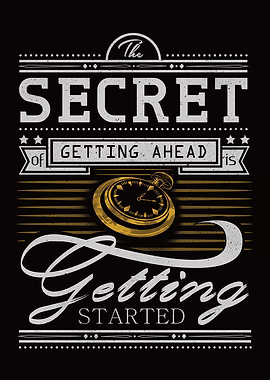 The Secret Of Getting Ahead Is Getting Started