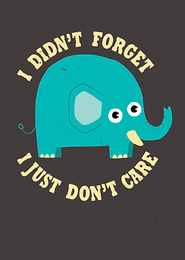 An Elephant Never Cares