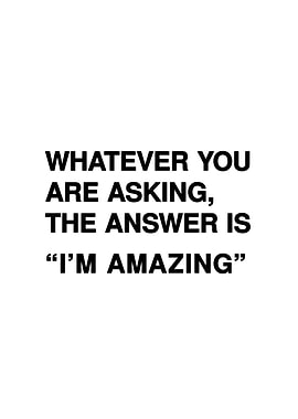 I'm amazing