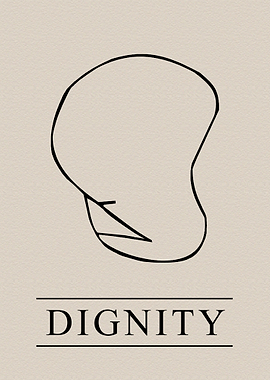 Don't you even know dignity when you see it?