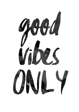 Good vibes ONLY