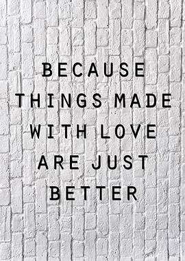Because things made with love are just better