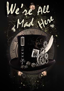 We're All Mad Here (Steampunk) - Mad Hatter Steampunk s ...