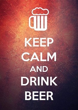 Keep Calm and Drink Beer!