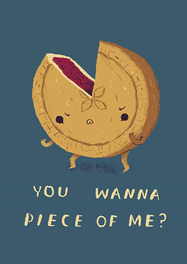 you wanna piece of me? pie