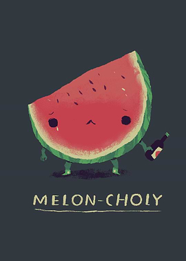meloncholy!